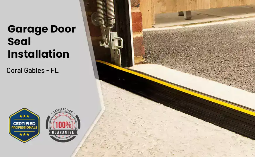 Garage Door Seal Installation  Coral Gables - FL 